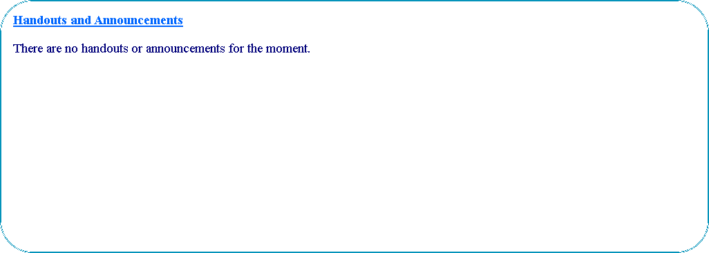 Proceso alternativo: Handouts and AnnouncementsThere are no handouts or announcements for the moment.